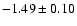 $-1.49\pm 0.10$