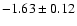 $-1.63\pm 0.12$