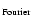 $_{\rm Fourier}$