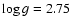 $\log g=2.75$