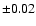 $\pm
0.02$
