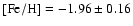 ${\rm [Fe/H]}=-1.96\pm 0.16$