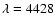 $\lambda = 4428$