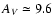 $A_V \simeq
9.6$