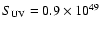 $S_{\rm UV} =
0.9 \times 10^{49}$