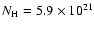 $N_{\rm H} = 5.9 \times 10^{21}$