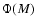 $\Phi(M)$