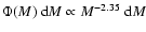 $\Phi(M) \ {\rm d} M \propto M^{-2.35} \
{\rm d}M$