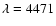 $\lambda = 4471$
