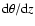 ${\rm d}\theta /{\rm d}z$