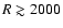 $R \gtrsim 2000$