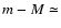 $m-M \simeq$