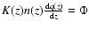 $ K(z) n(z) \frac{{\rm d}q(z)}{{\rm d}z} = \Phi$