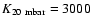 $K_{20 ~\rm mbar} = 3000$