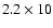 $2.2\times10$