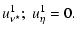 $\displaystyle u_{\nu^\star}^1 ;~ u_{\eta}^1 = 0.$