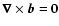 $\vec{\nabla}\times\vec{b}=\vec{0}$
