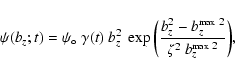 \begin{displaymath}%
\psi(b_z;t) = \psi_\circ~ \gamma(t)~ b_z^2~ \exp\bigg{(}\fr...
...~ 2}}
{\zeta^2~ b_z^{ {\mbox {\rm {\tiny max}}}~ 2}}\bigg{)},
\end{displaymath}