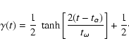 \begin{displaymath}%
\gamma(t) = \frac{1}{2}~ \tanh\bigg{[}\frac{2(t-t_\alpha)}{t_\omega}\bigg{]}
+ \frac{1}{2}\cdot
\end{displaymath}