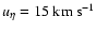 $u_{\eta}
= 15~{\mbox{\rm km~s}}^{-1}$