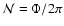 $\mathcal{N}=\Phi/2\pi$