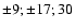 $\pm 9;\pm 17;30$