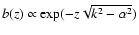 $b(z) \propto
\exp(-z\sqrt{k^2-\alpha^2})$