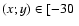 $(x;y) \in [-30~$