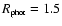$R_{\mbox{\rm {\tiny {phot}}}} = 1.5$