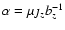 $\alpha = \mu \jmath_z
b_z^{-1}$