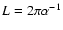 $L=2\pi\alpha^{-1}$