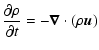 $\displaystyle \frac{\partial \rho}{\partial t} = - \vec{\nabla} \cdot (\rho \vec{u})$