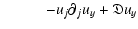 $\displaystyle \hspace*{1cm} - u_j \partial_j u_y + \mathfrak{D} u_y$