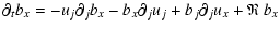 $\displaystyle \partial_t b_x = - u_j \partial_j b_x
- b_x \partial_j u_j
+ b_j \partial_j u_x
+ \mathfrak{R}~ b_x$