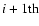 $i+1{{\rm th}}$