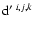 ${\rm d}^{\prime~ i,j,k}$
