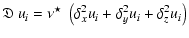 $\displaystyle \mathfrak{D}~ u_i = \nu^\star~ \left( \delta_x^2 u_i + \delta_y^2 u_i + \delta_z^2 u_i \right)$
