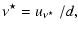 $\displaystyle \nu^\star = u_{\nu^\star}~ / d,$