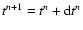 $t^{n+1} = t^{n}
+ {\rm d}t^{n}$