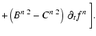 $\displaystyle + \left(B^{n~ 2} - C^{n~ 2}\right)~ \partial_t f^n ~ \bigg{]}.$