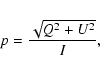 \begin{displaymath}
p = {\sqrt{Q^2+U^2}\over I},
\end{displaymath}