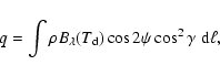 \begin{displaymath}q=\int \rho B_\lambda(T_{\rm d})\cos{2\psi}\cos^2{\gamma}\; {\rm d}\ell,
\end{displaymath}