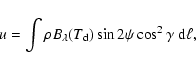 \begin{displaymath}u=\int \rho B_\lambda(T_{\rm d})\sin{2\psi}\cos^2{\gamma}\; {\rm d}\ell,
\end{displaymath}