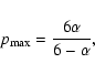 \begin{displaymath}p_{\rm max} = \frac{6\alpha}{6-\alpha},
\end{displaymath}