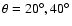 $\theta=20^\circ,40^\circ$