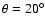 $\theta =20^\circ $
