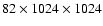 $82\times 1024\times 1024$
