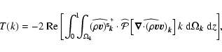 \begin{displaymath}T(k) = \displaystyle{-2~\rm Re\left[\int_0^1\!\!\!\int_{\Omeg...
...ht]
{\it k}~\mbox{d}\Omega_{\vec{k}}~\mbox{d}{\it z}\right]},
\end{displaymath}