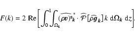 \begin{displaymath}F(k) = \displaystyle{2~\rm Re\left[\int_0^1\!\!\!\int_{\Omega...
...ght] {\it k}~\mbox{d}\Omega_{\vec{k}}~\mbox{d}{\it z}\right]}.
\end{displaymath}