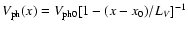 $V_{\rm ph}(x) = V_{\rm ph0} [1 - (x - x_0)/L_V]^{-1}$
